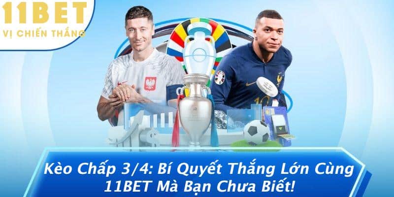 Kèo Chấp 3/4: Bí Quyết Thắng Lớn Cùng 11BET Mà Bạn Chưa Biết! 1 Kèo Chấp 3/4: Bí Quyết Thắng Lớn Cùng 11BET Mà Bạn Chưa Biết!