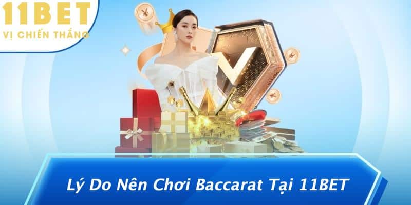 Chiến Thuật Chơi Baccarat: Khám Phá Bí Quyết Giành Chiến Thắng Từ 11BET 2 Lý Do Nên Chơi Baccarat Tại 11BET