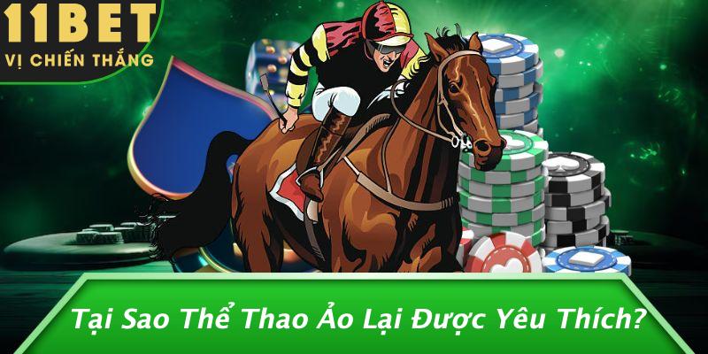 Thể Thao Ảo: Khám Phá Thế Giới Giải Trí Mới Lạ Cùng 11BET 2 Tại Sao Thể Thao Ảo Lại Được Yêu Thích?