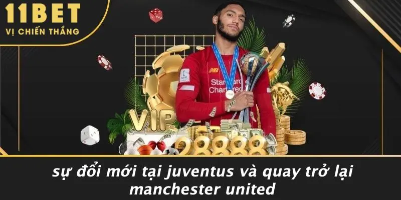 TIỂU SỬ RONALDO: TỪ CHÀNG TRAI ĐẾN ĐỈNH CAO BÓNG ĐÁ 5 Sự Đổi Mới Tại Juventus Và Quay Trở Lại Manchester United